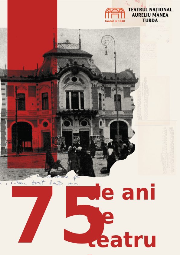 1948 - 2023 75 de ani Teatrul Național Aureliu Manea Turda